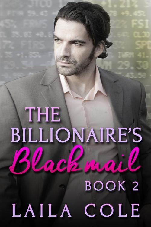 Cover of the book The Billionaire's Blackmail - Book 2 by Laila Cole, Supernova Erotica