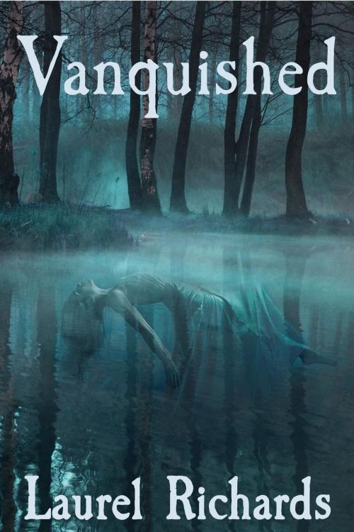 Cover of the book Vanquished by Laurel Richards, Laurel Richards