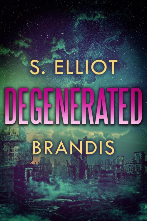 Cover of the book Degenerated by S. Elliot Brandis, Aberrant Minds Publishing