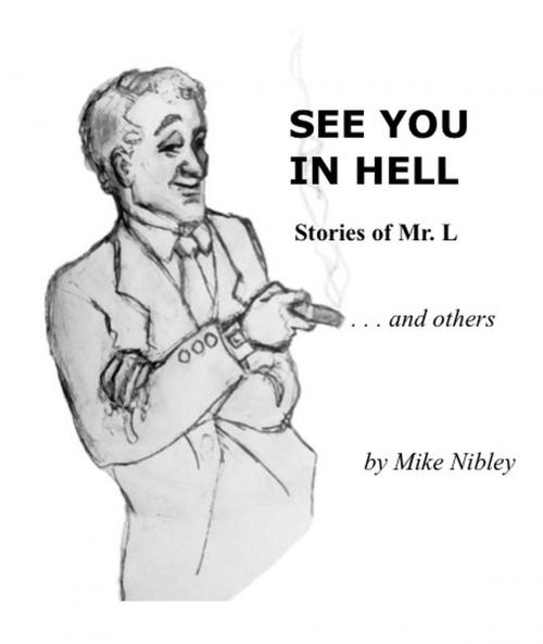 Cover of the book See You in Hell: Stories of Mr. L ... and others by Mike Nibley, Mike Nibley
