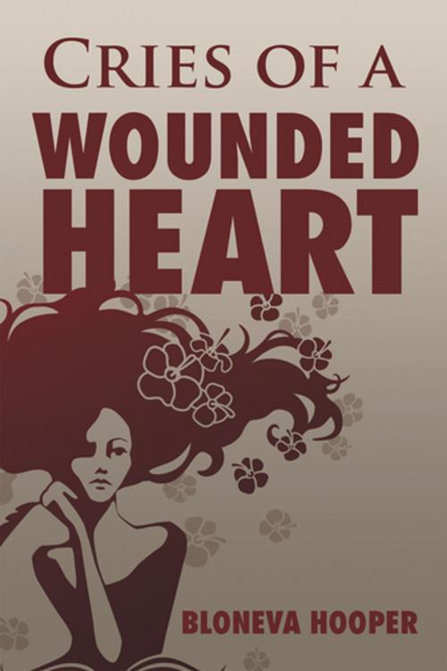 Cover of the book Cries of a Wounded Heart by Bloneva Hooper, AuthorHouse