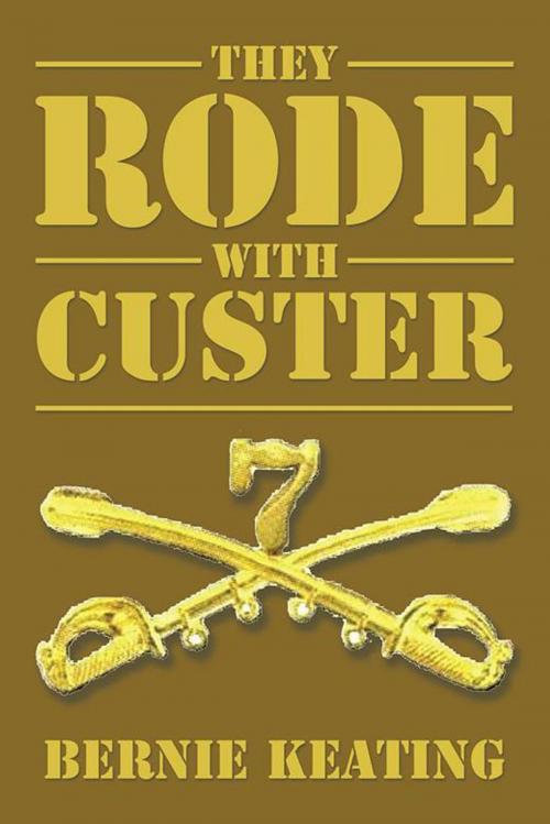 Cover of the book They Rode with Custer by Bernie Keating, AuthorHouse