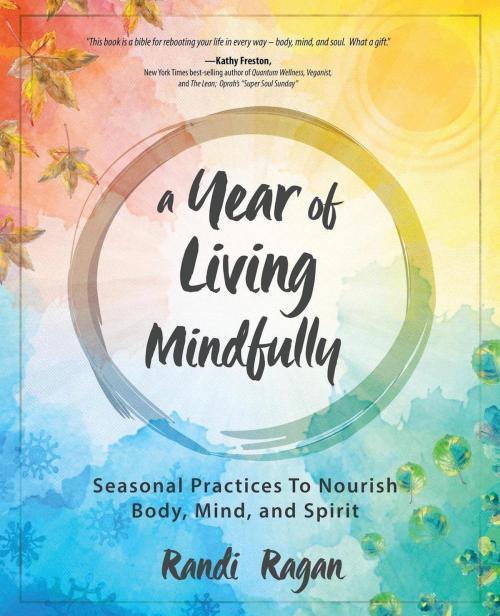 Cover of the book A Year of Living Mindfully by Randi Ragan, Motivational Press