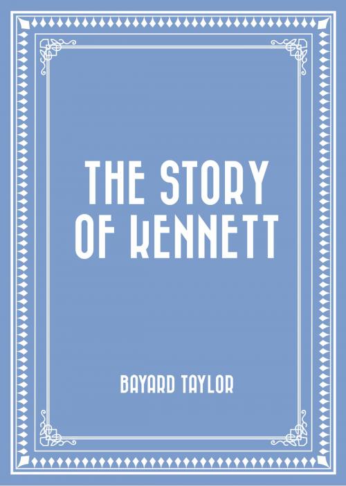 Cover of the book The Story of Kennett by Bayard Taylor, Krill Press