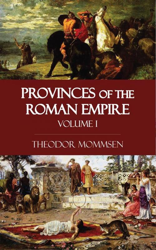 Cover of the book Provinces of the Roman Empire - Volume I by Theodor Mommsen, Perennial Press