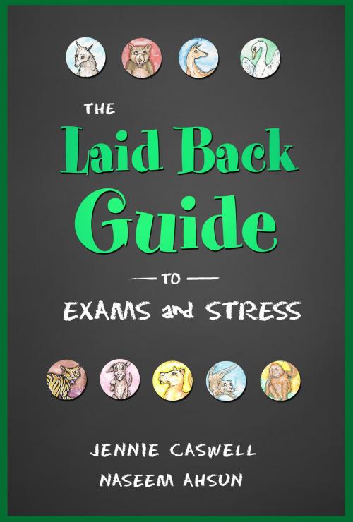 Cover of the book THE LAID BACK GUIDE TO EXAMS and STRESS by Naseem Ahsun, Jennie Caswell, Motivational Press