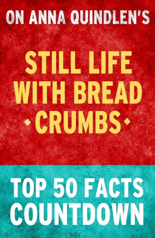 Cover of the book Still Life with Bread Crumbs: Top 50 Facts Countdown by TK Parker, TK Parker Publishing