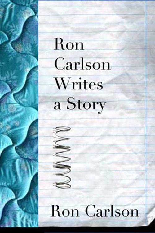 Cover of the book Ron Carlson Writes a Story by Ron Carlson, Graywolf Press