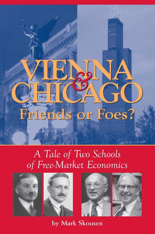 Cover of the book Vienna & Chicago, Friends or Foes? by Mark Skousen, Regnery Capital