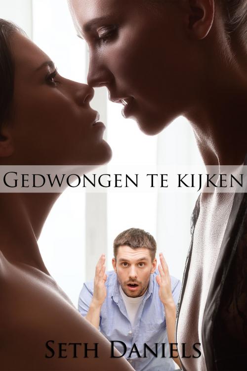 Cover of the book Gedwongen te kijken by Seth Daniels, Black Serpent Erotica