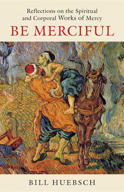 Cover of the book Be Merciful by Bill Huebsch, Twenty-Third Publications/Bayard