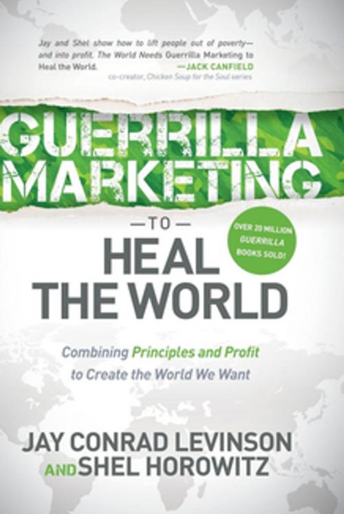 Cover of the book Guerrilla Marketing to Heal the World by Jay Conrad Levinson, Shel Horowitz, Morgan James Publishing