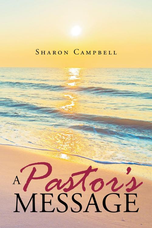 Cover of the book A Pastor's Message by Sharon Campbell, Christian Faith Publishing