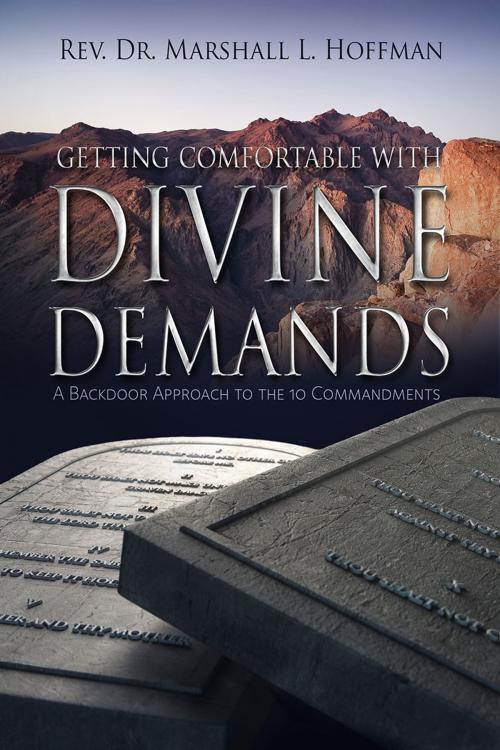 Cover of the book Getting Comfortable With Divine Demands: A Backdoor Approach to the 10 Commandments by Rev. Dr. Marshall L. Hoffman, Redemption Press