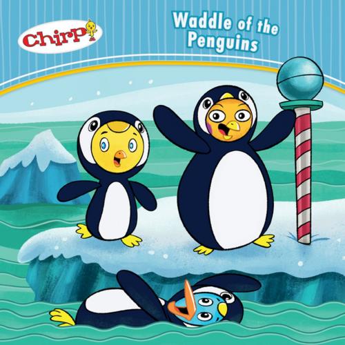 Cover of the book Chirp: Waddle of the Penguins by J. Torres, Owlkids Books Inc.