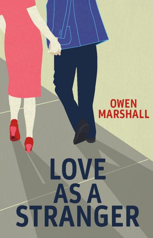 Cover of the book Love as a Stranger by Owen Marshall, Penguin Random House New Zealand