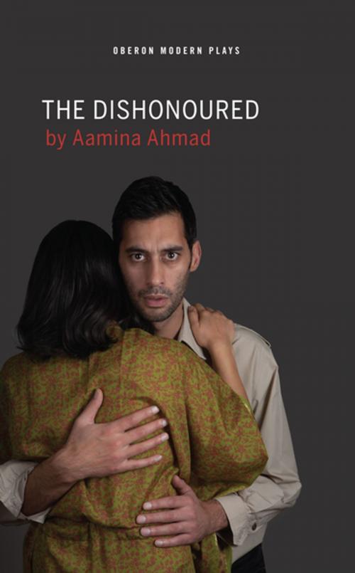 Cover of the book The Dishonoured by Aamina Ahmad, Oberon Books