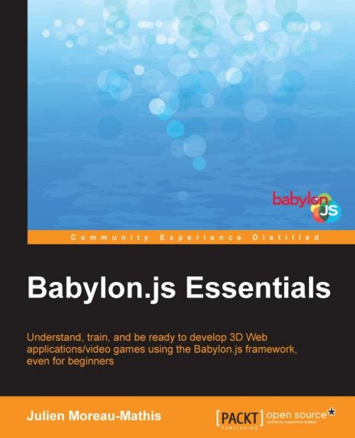 Cover of the book Babylon.js Essentials by Julien Moreau-Mathis, Packt Publishing