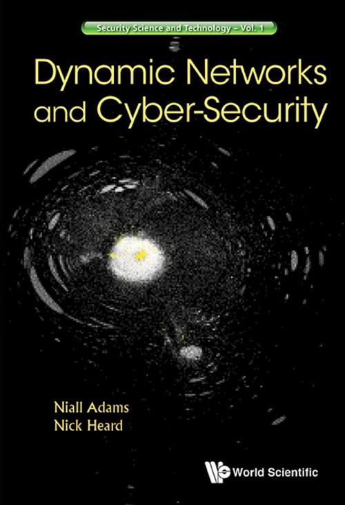 Cover of the book Dynamic Networks and Cyber-Security by Niall Adams, Nick Heard, World Scientific Publishing Company