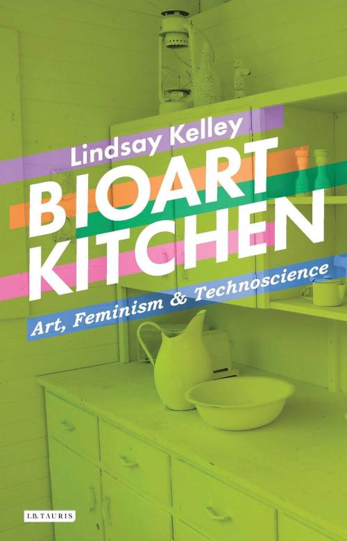 Cover of the book Bioart Kitchen by Lindsay Kelley, Bloomsbury Publishing