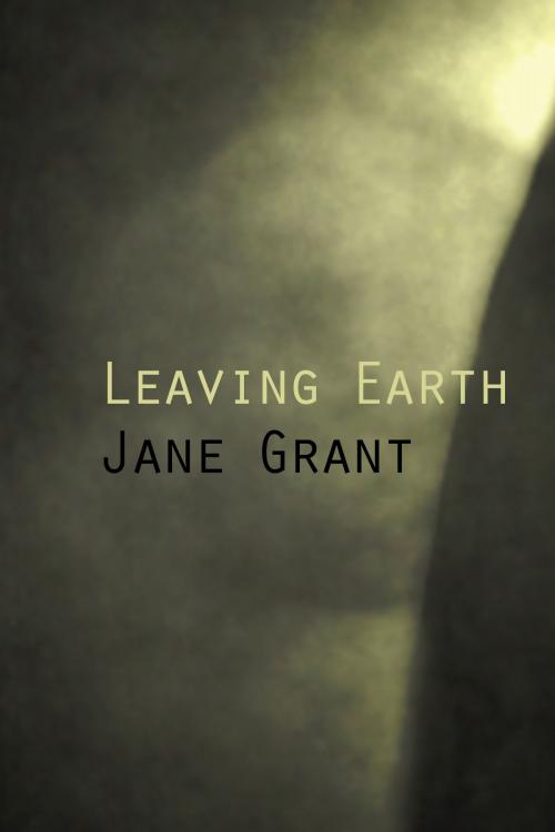 Cover of the book Leaving Earth by Dr. Jane Grant, Dr Ian Crawford, Dr Katherine Joy, Prof Arthur I. Miller, University of Plymouth Press