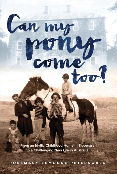 Cover of the book Can My Pony Come Too? by Rosemary Esmonde Peterswald, Ballynastragh Pty Ltd
