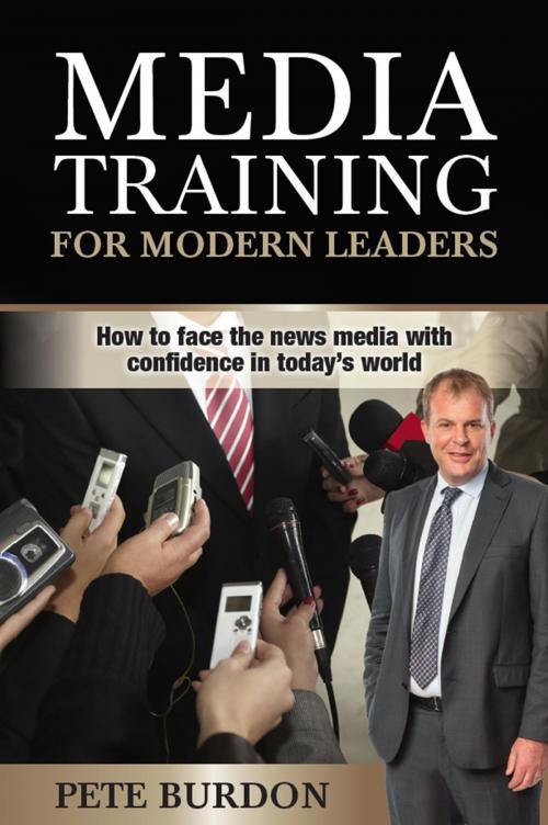 Cover of the book Media Training for Modern Leaders by Pete Burdon, Global Publishing Group