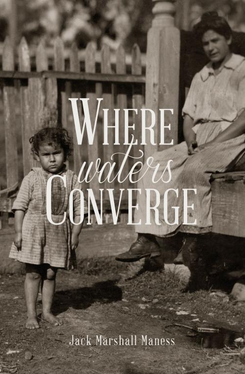 Cover of the book Where Waters Converge by Jack Marshall Maness, Wooden Stake Press