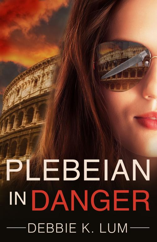 Cover of the book Plebeian In Danger by Debbie K. Lum, DKLit