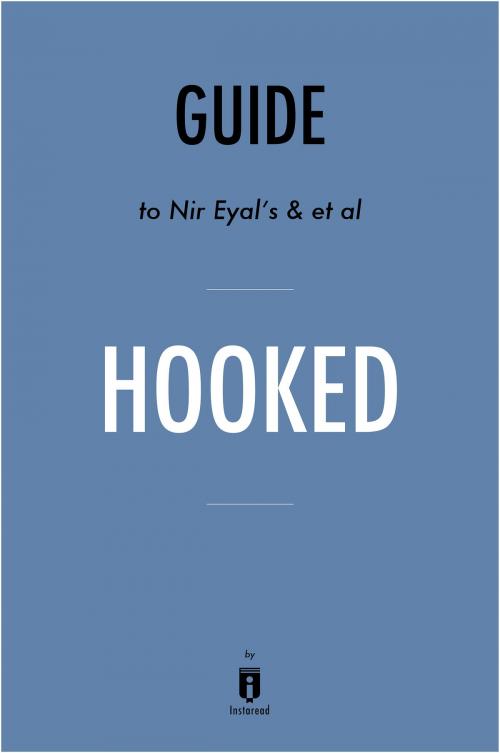 Cover of the book Guide to Nir Eyal's & et al Hooked by Instaread by Instaread, Instaread