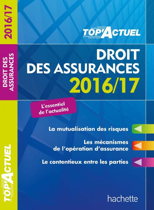 Cover of the book TOP Actuel Droit Des Assurances 2016/2017 by Jean-François Carlot, Hachette Éducation