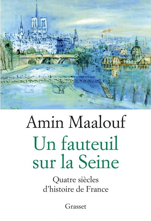 Cover of the book Un fauteuil sur la Seine by Amin Maalouf, Grasset