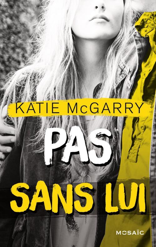 Cover of the book Pas sans lui by Katie McGarry, HarperCollins