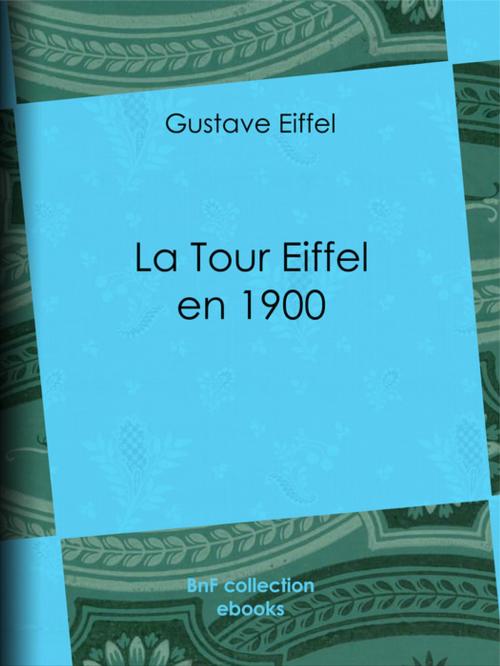 Cover of the book La Tour Eiffel en 1900 by Gustave Eiffel, BnF collection ebooks