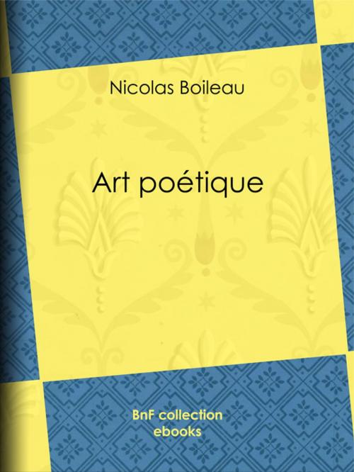 Cover of the book Art poétique by Eugène Géruzez, Nicolas Boileau, BnF collection ebooks