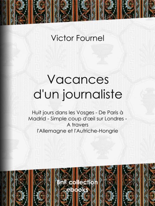 Cover of the book Vacances d'un journaliste by Victor Fournel, BnF collection ebooks