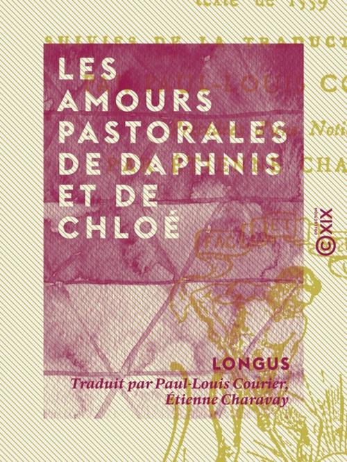 Cover of the book Les Amours pastorales de Daphnis et de Chloé by Étienne Charavay, Longus, Collection XIX