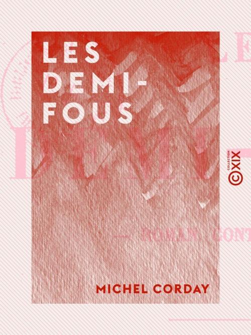 Cover of the book Les Demi-Fous by Michel Corday, Collection XIX