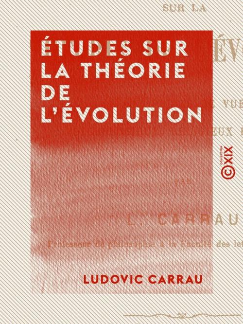 Cover of the book Études sur la théorie de l'évolution by Ludovic Carrau, Collection XIX