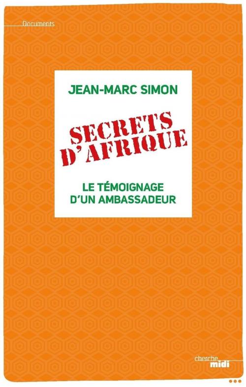 Cover of the book Secrets d'Afrique by Jean-Marc SIMON, Cherche Midi