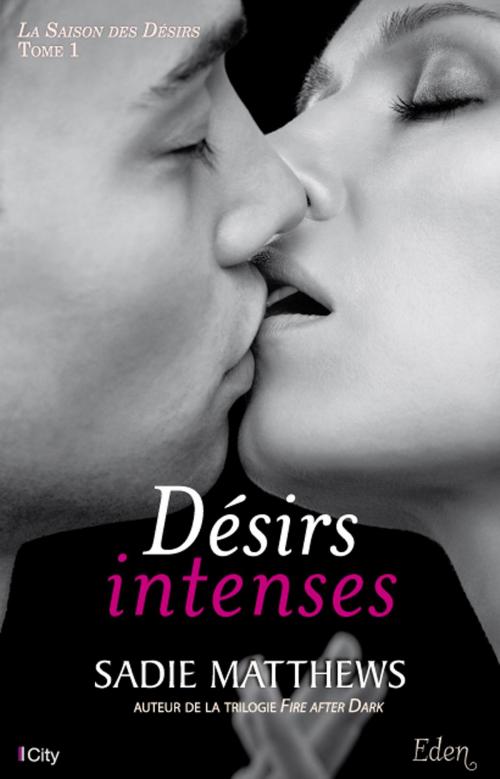 Cover of the book Désirs intenses by Sadie Mathews, City Edition