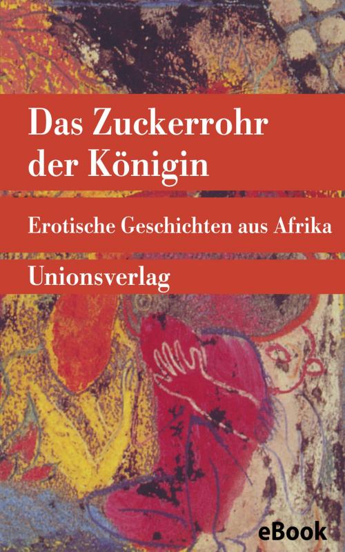 Cover of the book Das Zuckerrohr der Königin by , Unionsverlag
