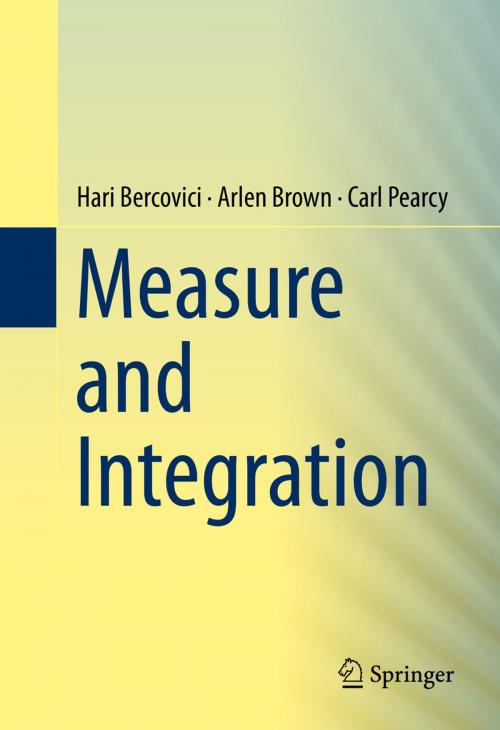 Cover of the book Measure and Integration by Hari Bercovici, Arlen Brown, Carl Pearcy, Springer International Publishing