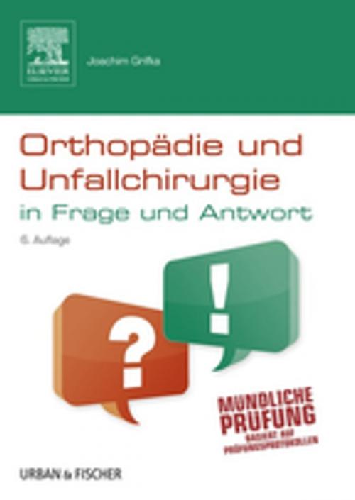 Cover of the book Orthopädie und Unfallchirurgie in Frage und Antwort by Joachim Grifka, Elsevier Health Sciences