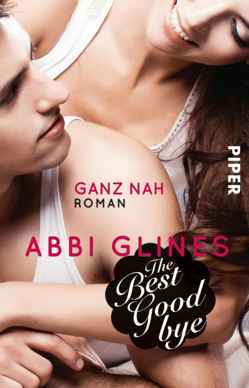 Cover of the book The Best Goodbye – Ganz nah by Abbi Glines, Piper ebooks