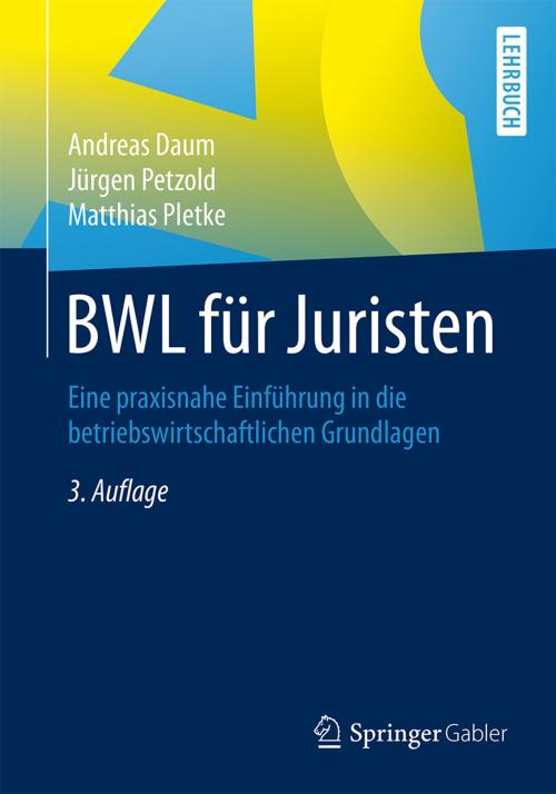 Cover of the book BWL für Juristen by Andreas Daum, Jürgen Petzold, Matthias Pletke, Springer Fachmedien Wiesbaden