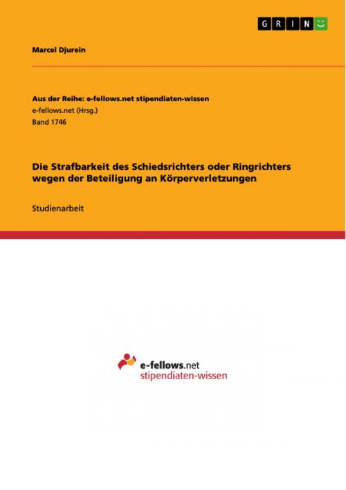 Cover of the book Die Strafbarkeit des Schiedsrichters oder Ringrichters wegen der Beteiligung an Körperverletzungen by Marcel Djurein, GRIN Verlag