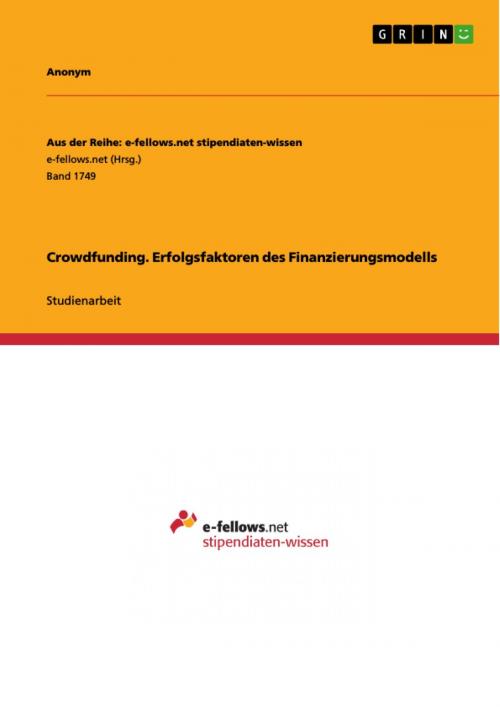 Cover of the book Crowdfunding. Erfolgsfaktoren des Finanzierungsmodells by Anonym, GRIN Verlag