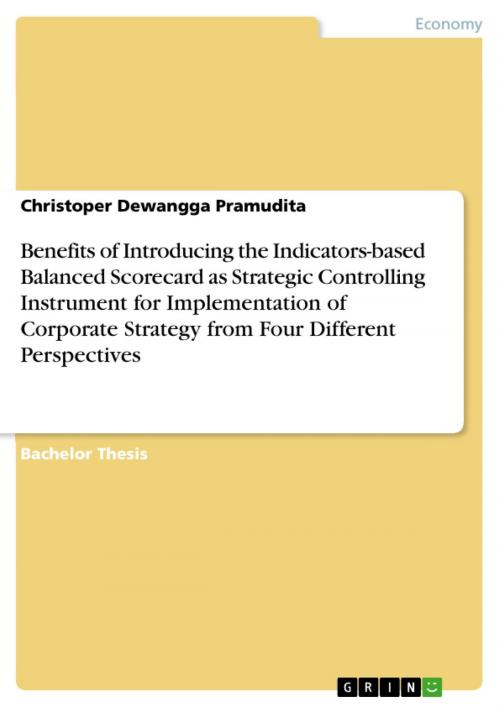 Cover of the book Benefits of Introducing the Indicators-based Balanced Scorecard as Strategic Controlling Instrument for Implementation of Corporate Strategy from Four Different Perspectives by Christoper Dewangga Pramudita, GRIN Verlag