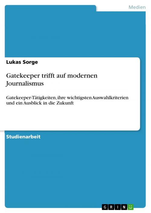 Cover of the book Gatekeeper trifft auf modernen Journalismus by Lukas Sorge, GRIN Verlag